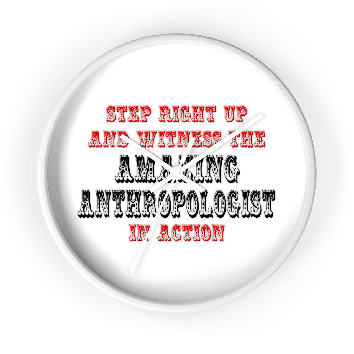 Amazing Anthropologist In Action - Wall Clock