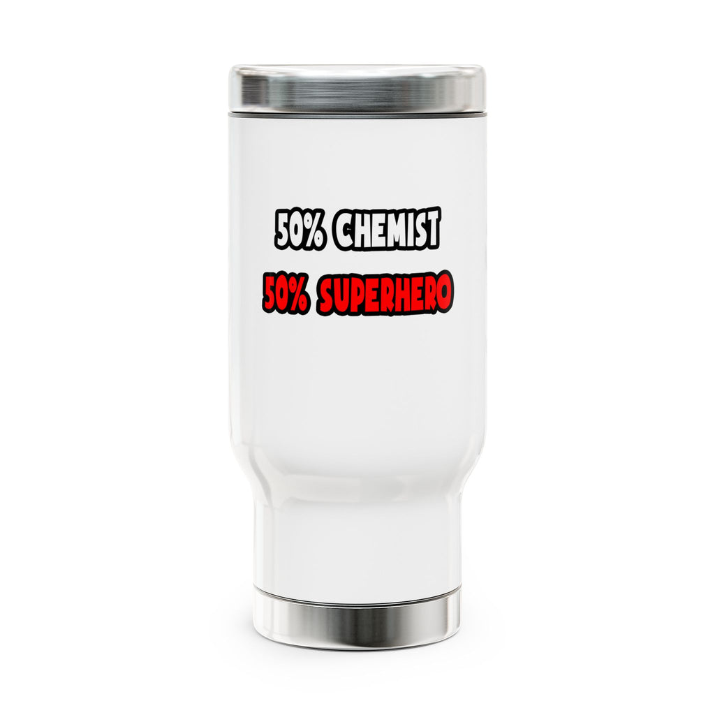 Half Chemist ... Half Superhero - Stainless Steel Travel Mug with Handle, 14oz