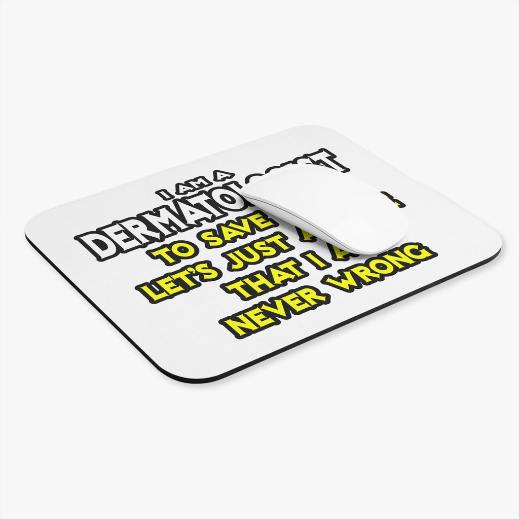 Dermatologist...Assume I Am Never Wrong - Mouse Pad (Rectangle)