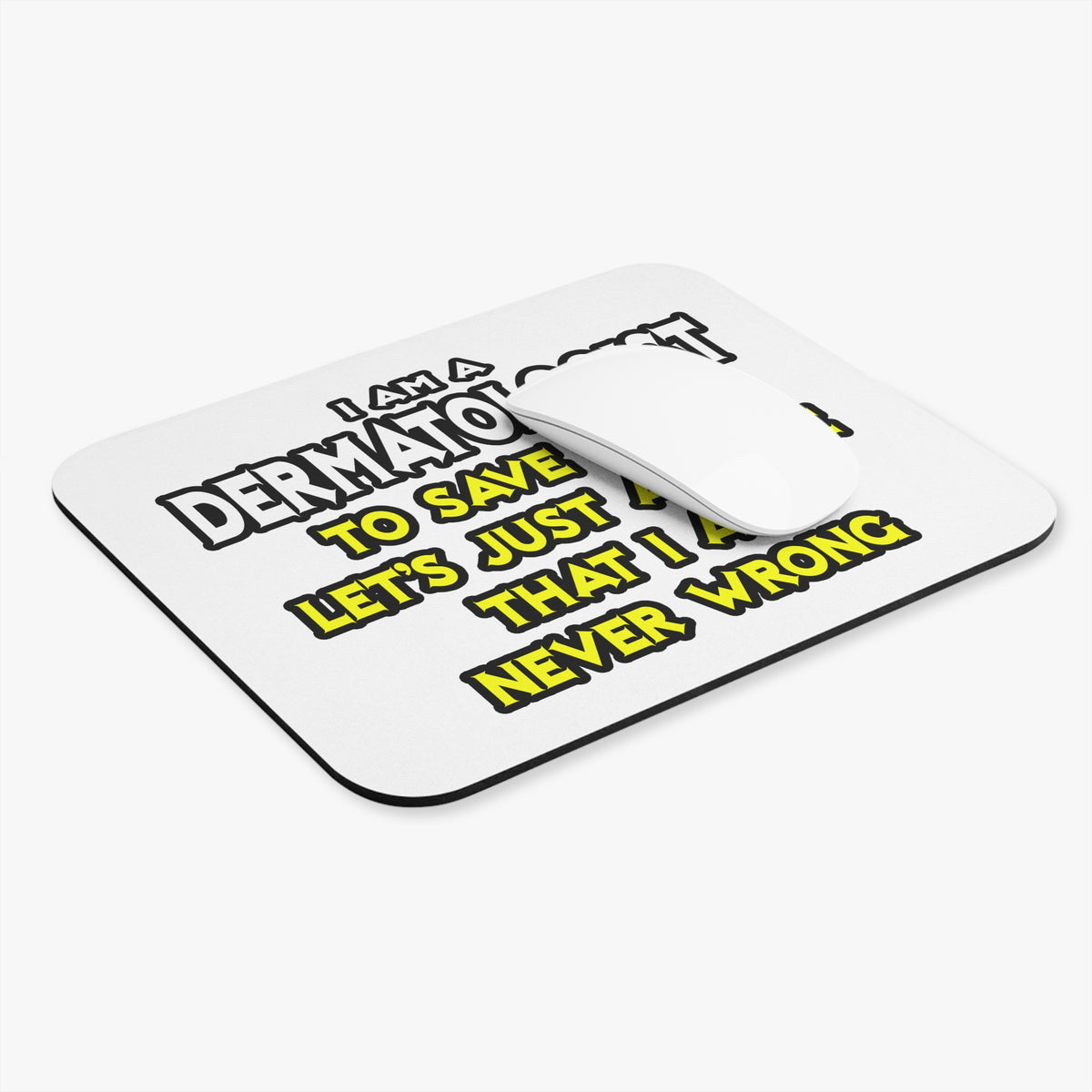 Dermatologist...Assume I Am Never Wrong - Mouse Pad (Rectangle)