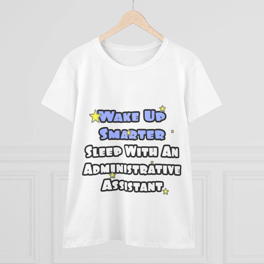 Wake Up Smarter...Sleep With an Admin Asst - Women's Midweight Cotton Tee