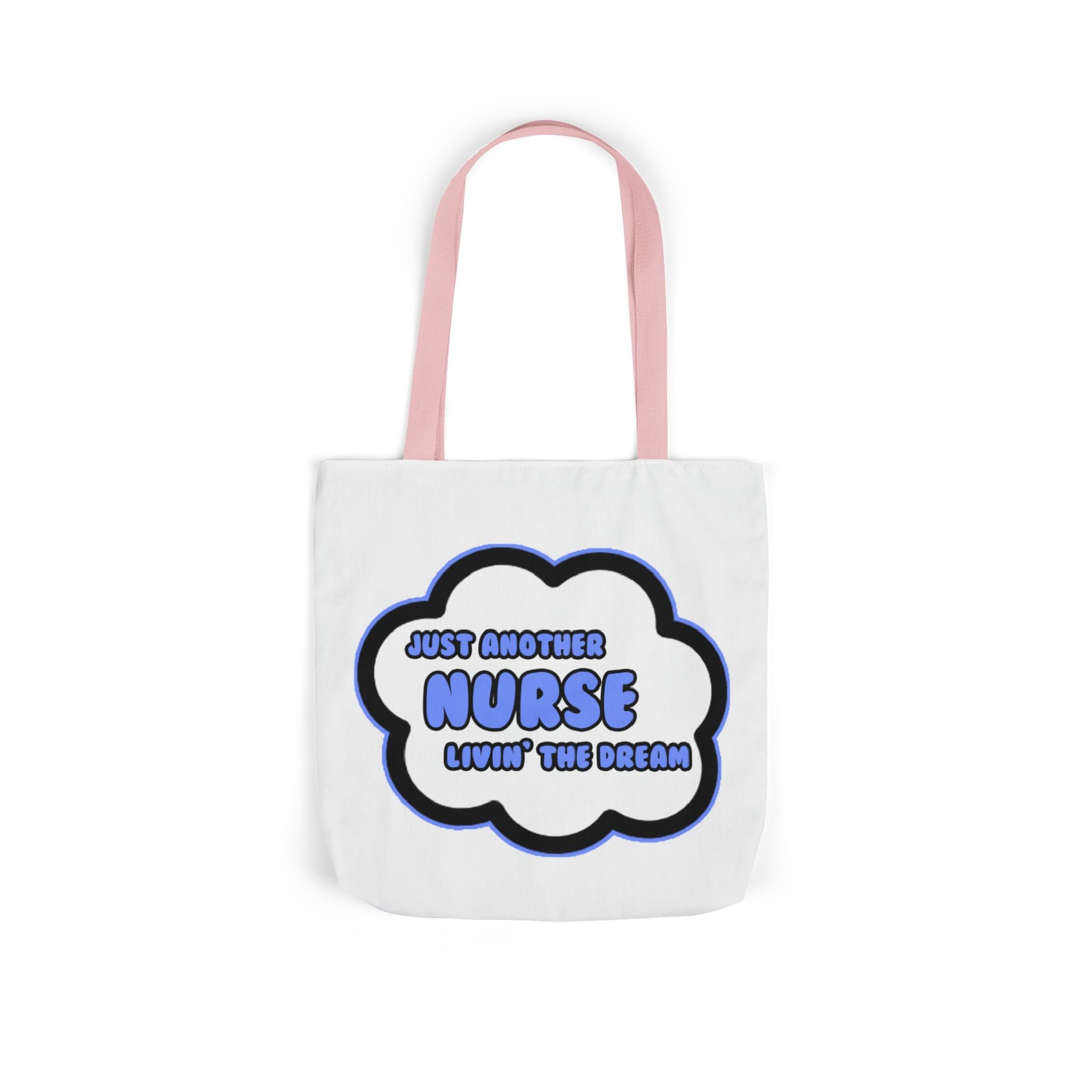 Nurse .. Livin' The Dream - Canvas Tote Bag, 5-Color Straps