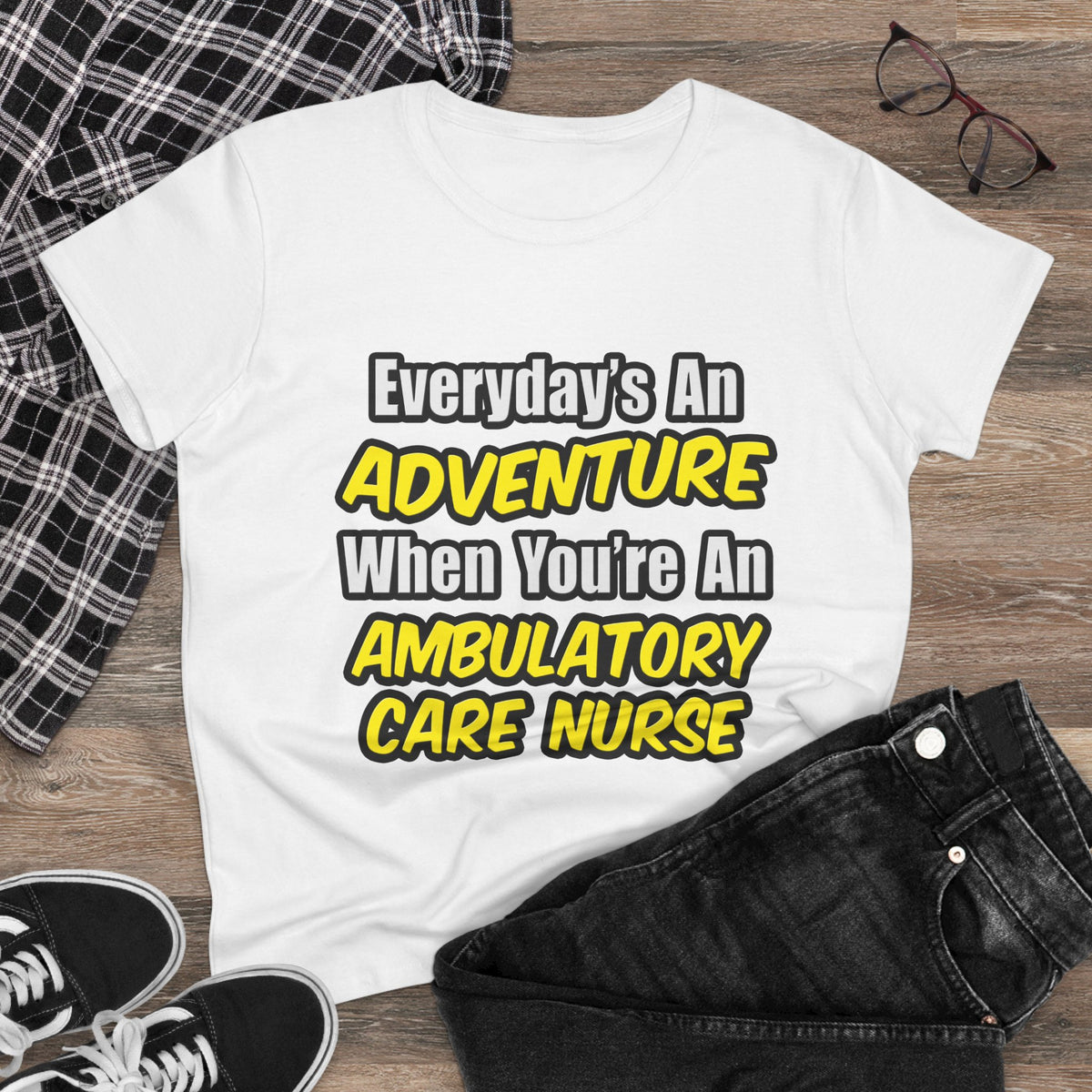 Everyday's An Adventure .. Ambulatory Care Nurse - Women's Midweight Cotton Tee