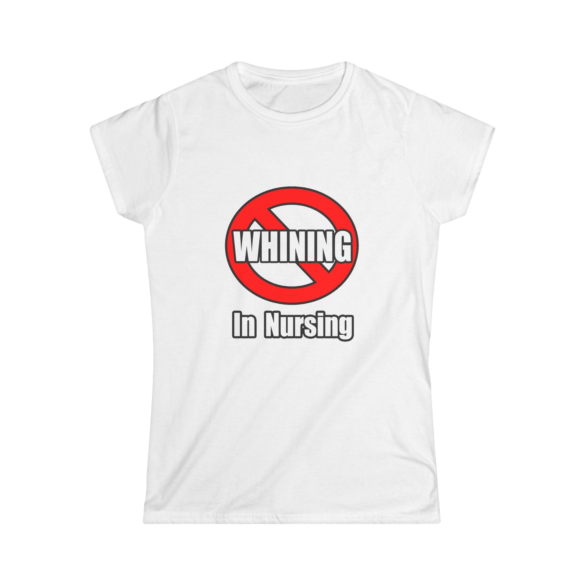 No Whining In Nursing - Women's Softstyle Tee