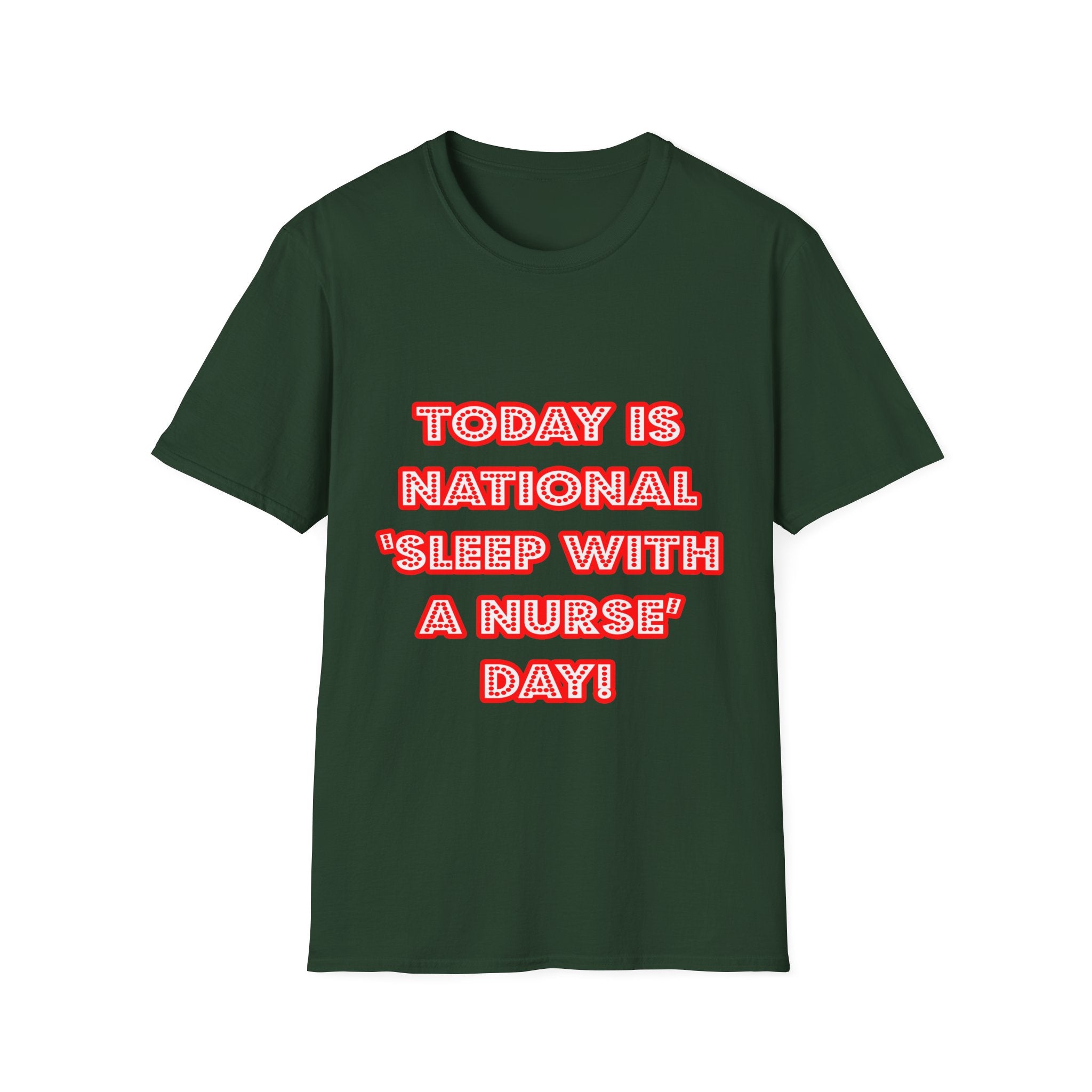 National 'Sleep With a Nurse' Day - Unisex Softstyle T-Shirt