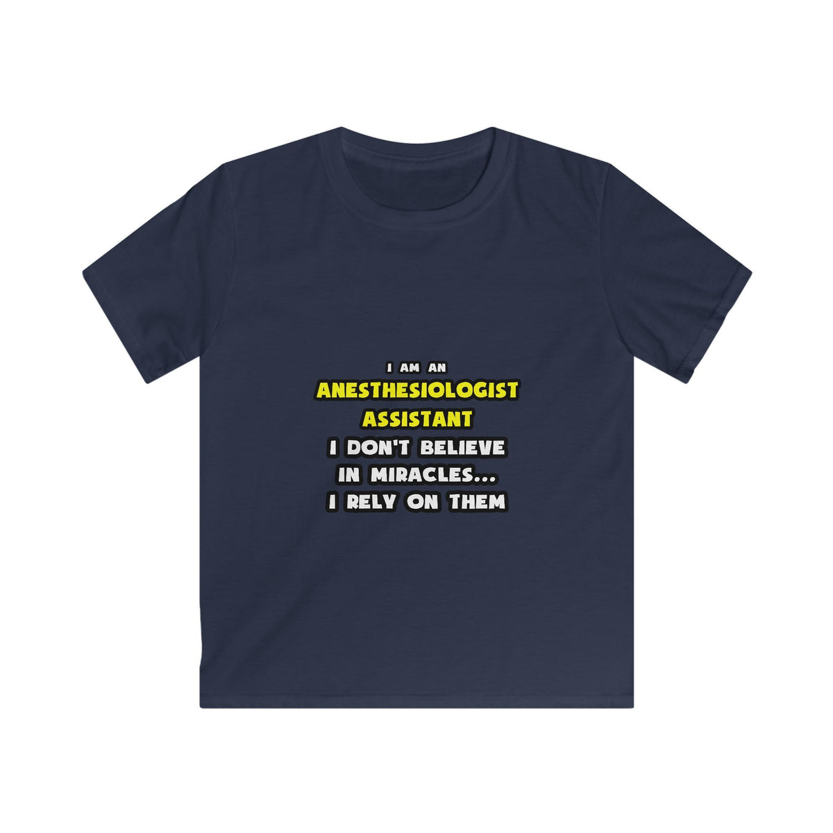 Miracles and Anesthesiologist Assts ... Funny - Kids Softstyle Tee
