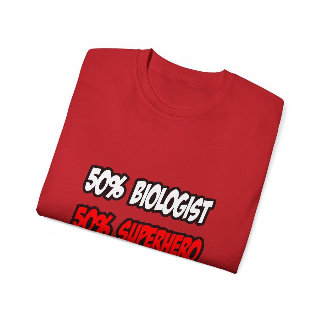 Half Biologist...Half Superhero - Unisex Ultra Cotton Tee