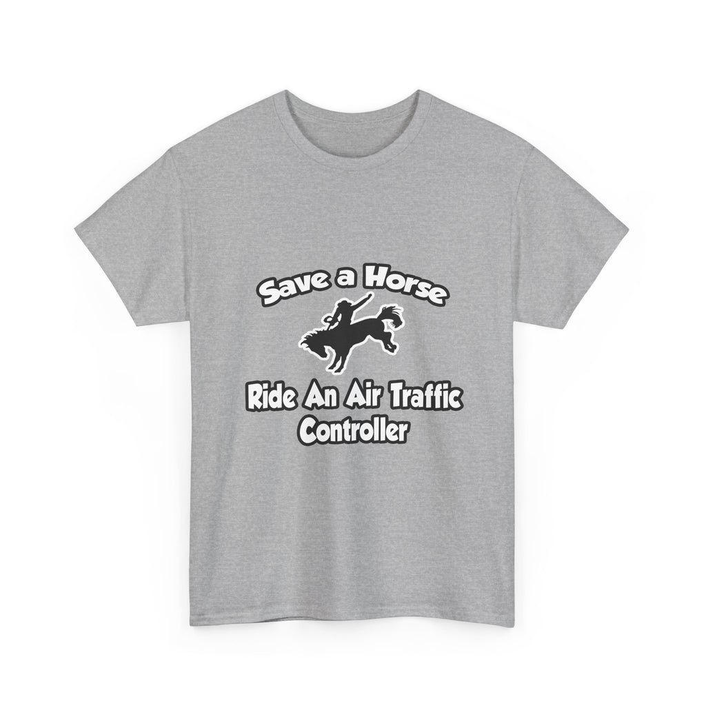 Save a Horse, Ride an Air Traffic Controller - Unisex Heavy Cotton Tee