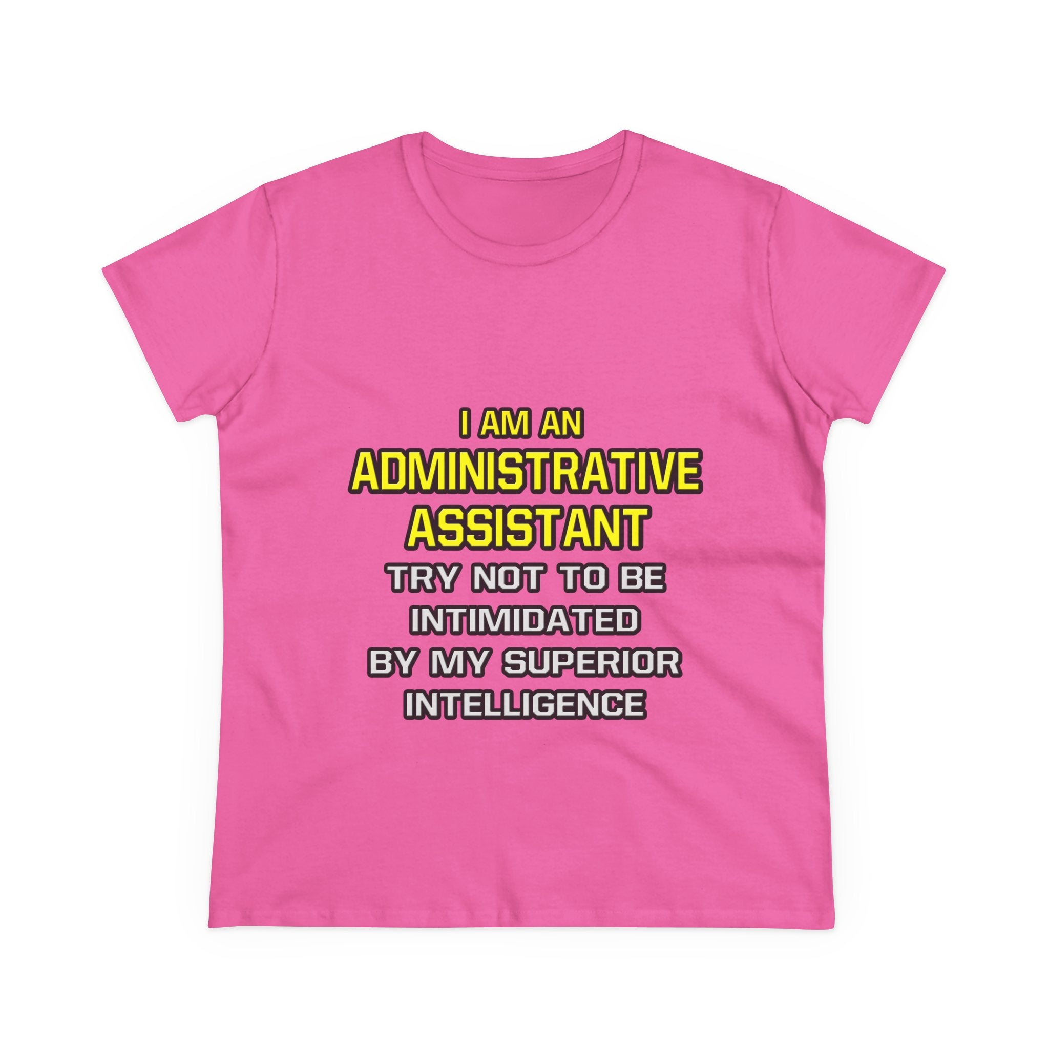 Administrative Assistant...Superior Intelligence - Women's Midweight Cotton Tee