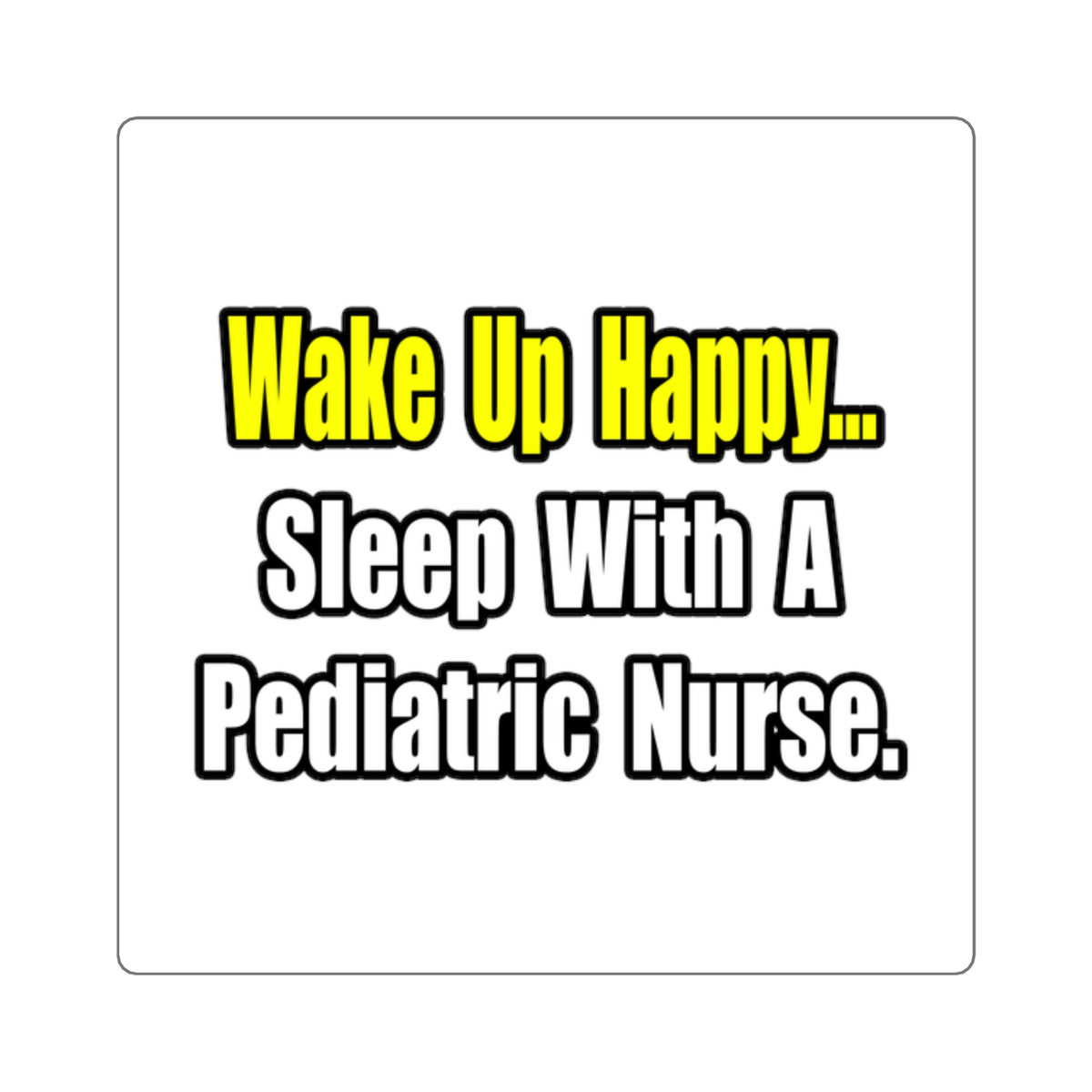 Sleep With A Pediatric Nurse - Square Stickers