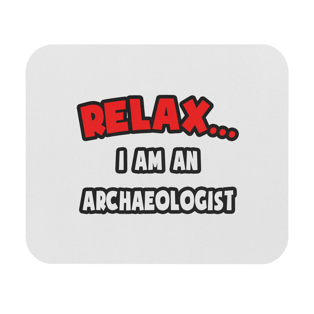 Relax ... I Am An Archaeologist - Mouse Pad (Rectangle)