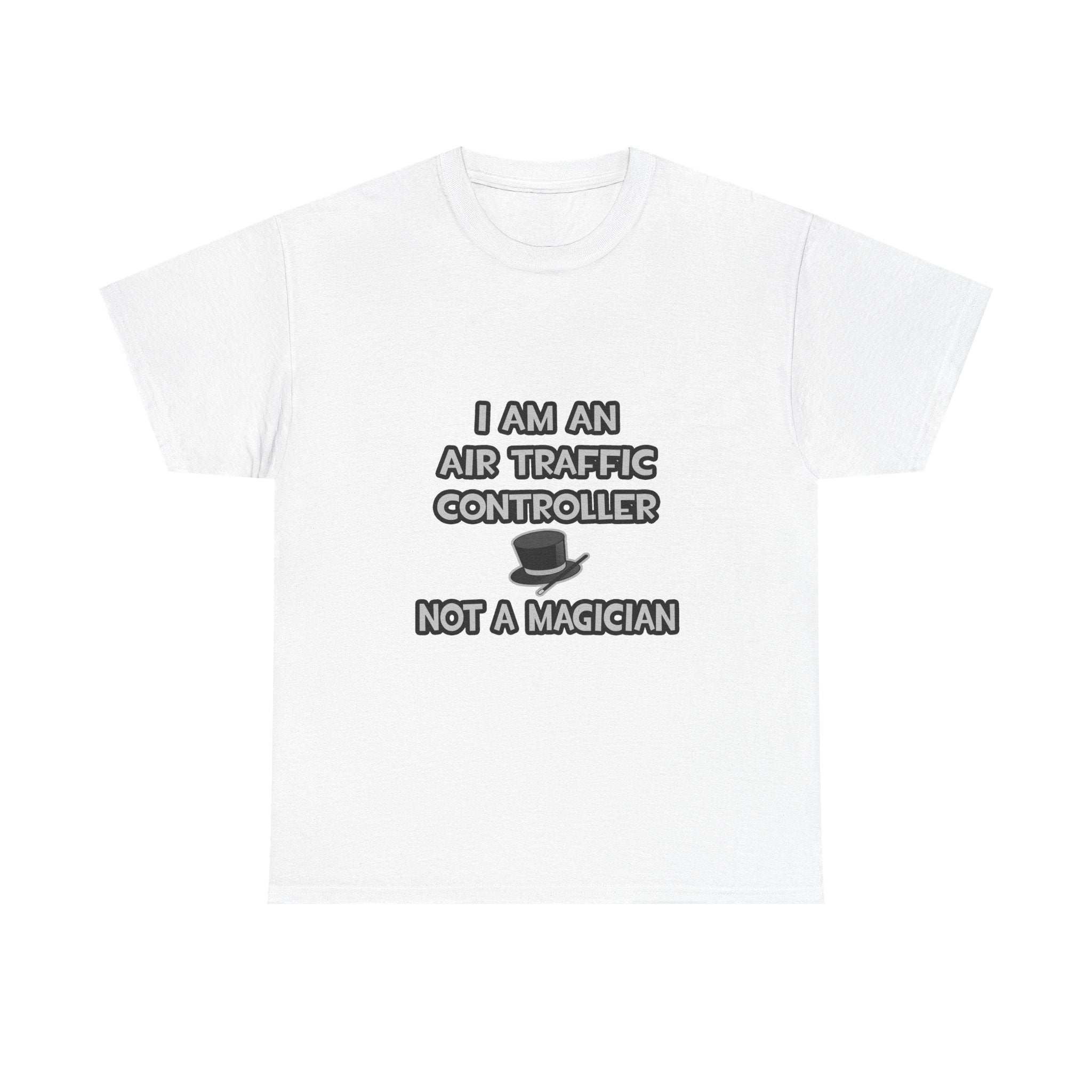 Air Traffic Controller ... Not A Magician - Unisex Heavy Cotton Tee