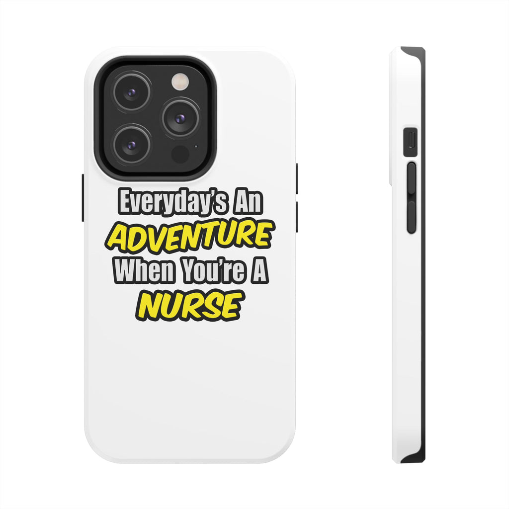 Nurse Phone Case – "Everyday's An Adventure When You're A Nurse" Tough Protective Cover