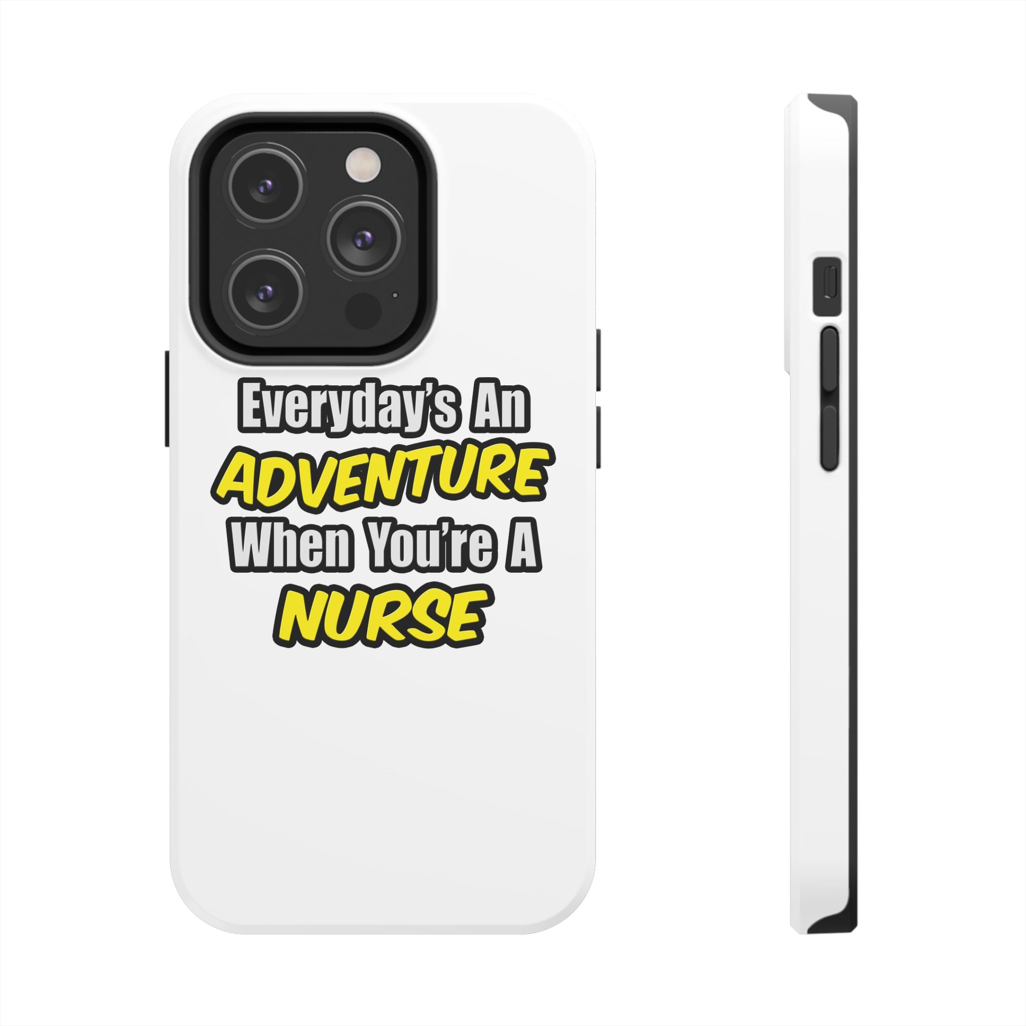 Nurse Phone Case – "Everyday's An Adventure When You're A Nurse" Tough Protective Cover