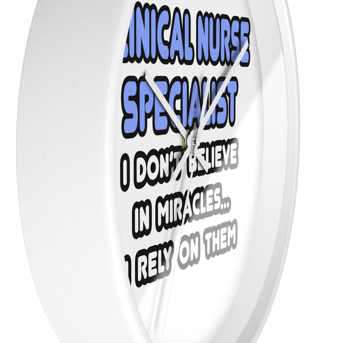 Miracles and Clinical Nurse Specialists - Wall Clock