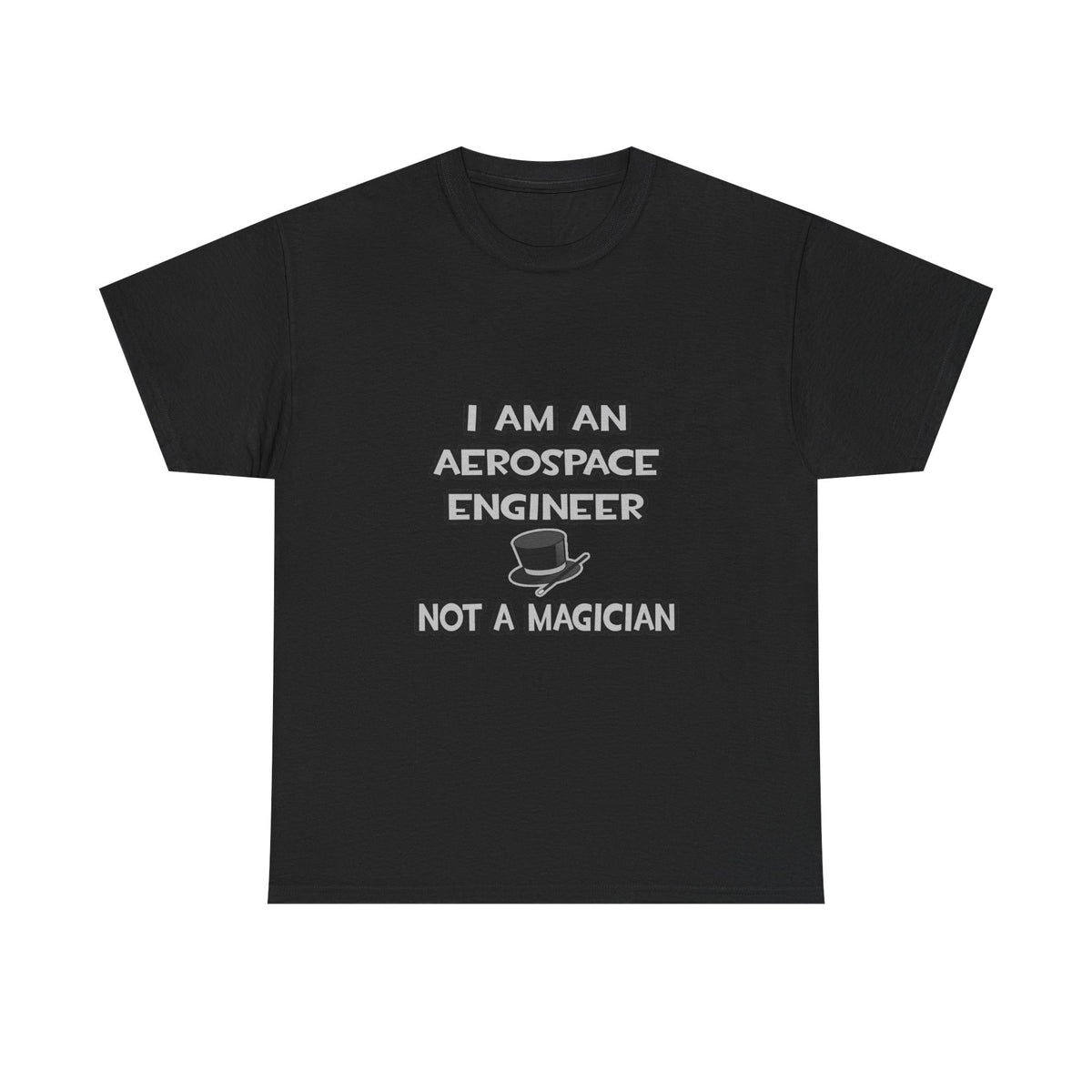 Aerospace Engineer ... Not A Magician - Unisex Heavy Cotton Tee