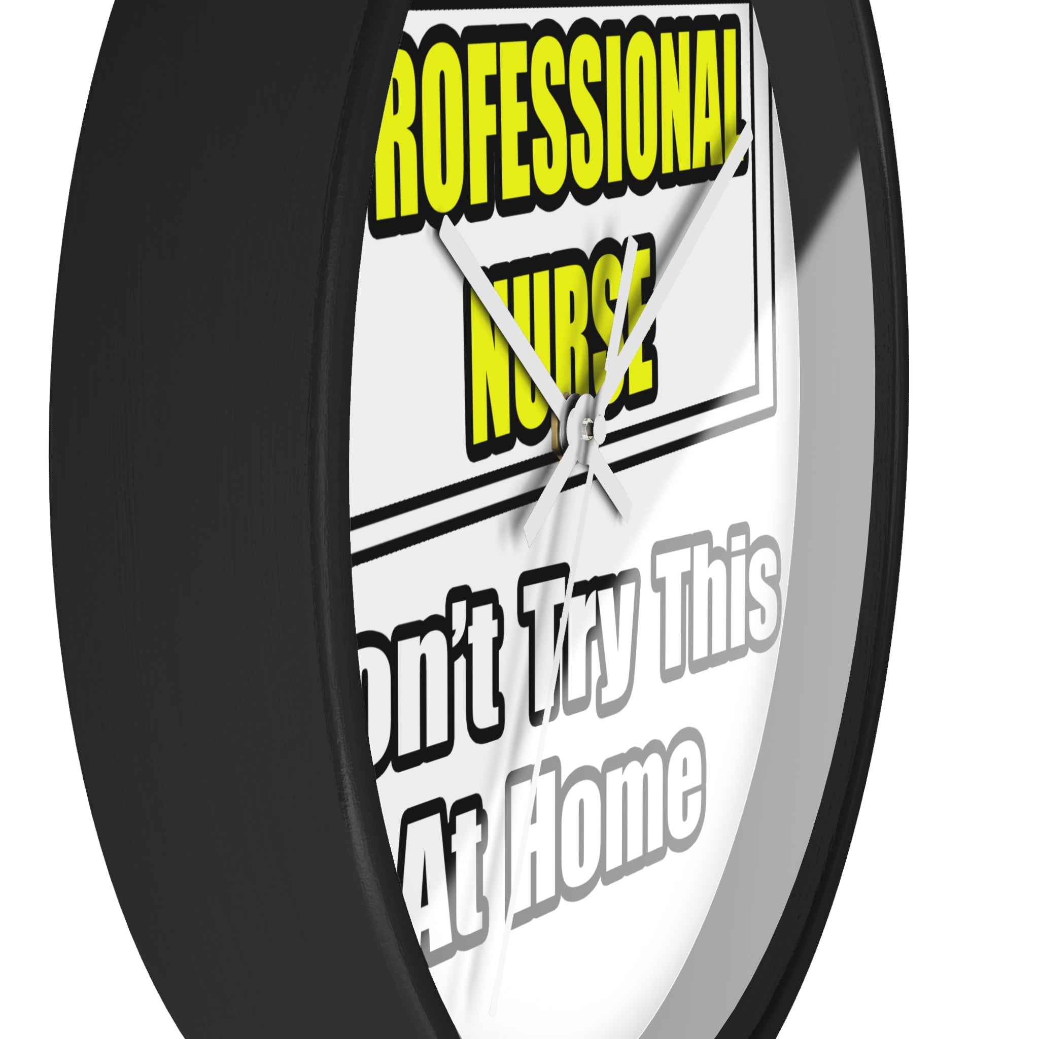 Professional Nurse...Don't Try This At Home - Wall Clock