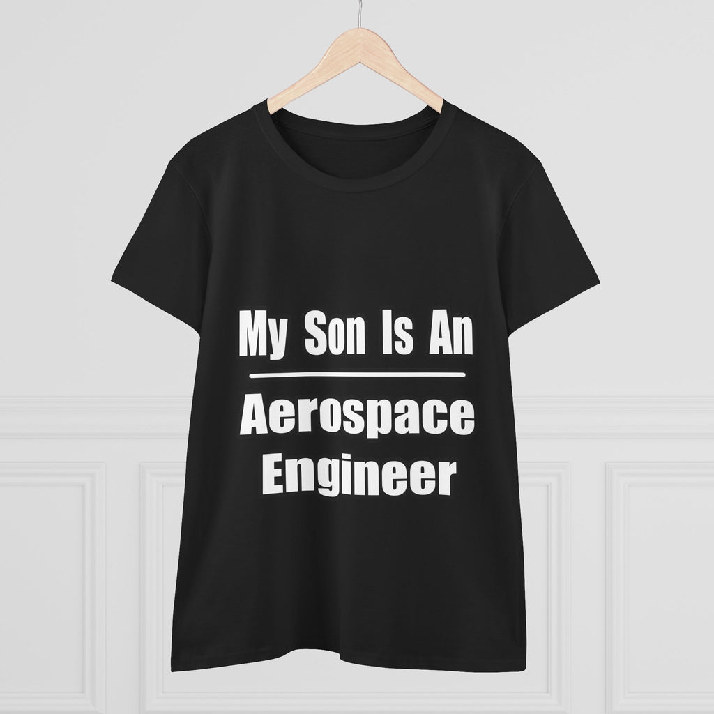 My Son Is An Aerospace Engineer - Women's Midweight Cotton Tee