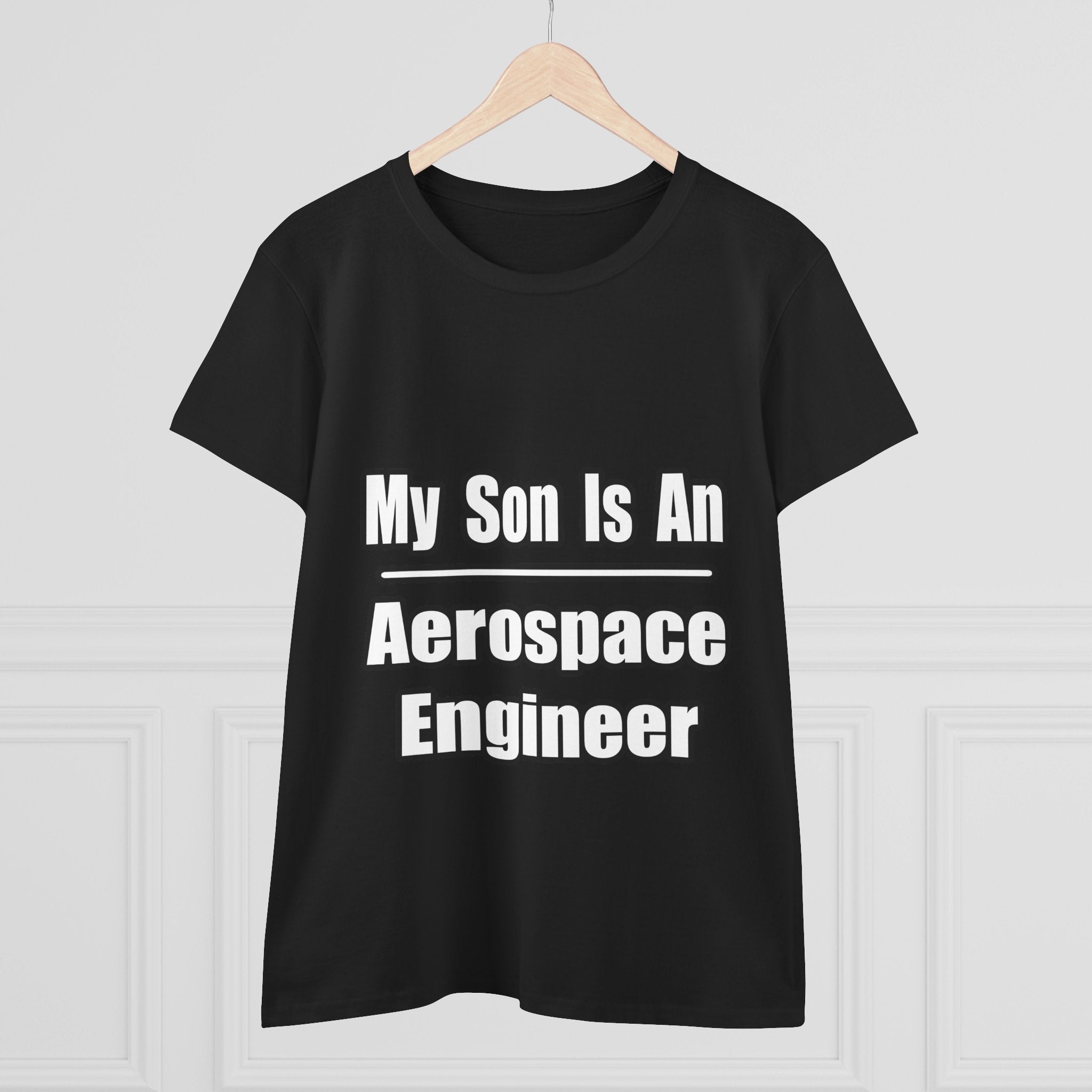 My Son Is An Aerospace Engineer - Women's Midweight Cotton Tee