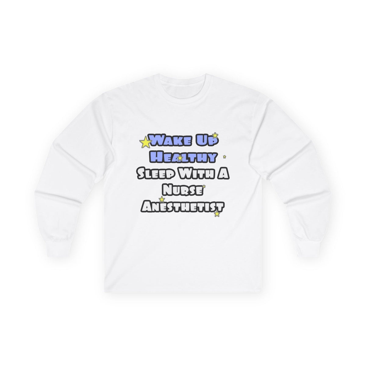 Wake Up Healthy...Sleep With a Nurse Anesthetist - Unisex Ultra Cotton Long Sleeve Tee