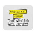 Pediatric Nurse...Hardest Job You'll Ever Love - Mouse Pad (Rectangle)