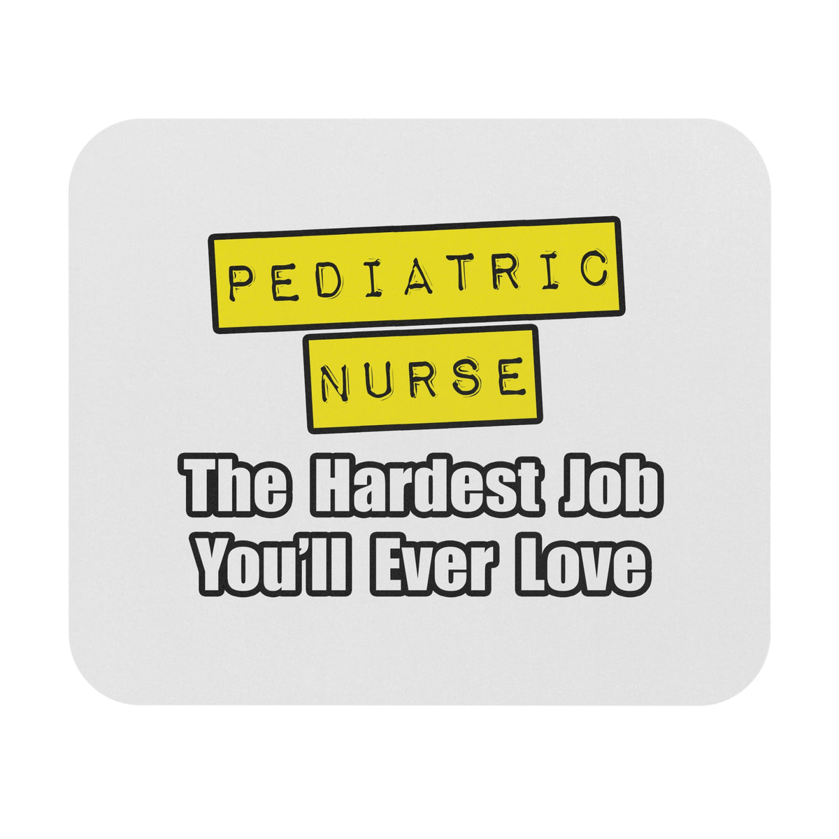 Pediatric Nurse...Hardest Job You'll Ever Love - Mouse Pad (Rectangle)