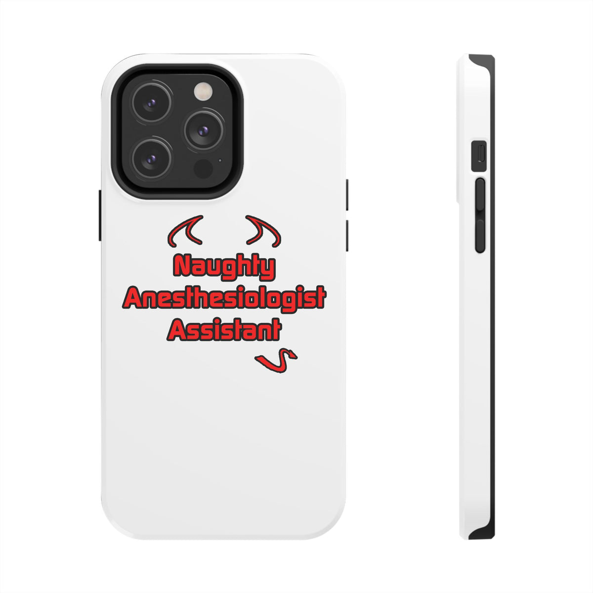 Naughty Anesthesiologist Assistant - Tough Phone Cases