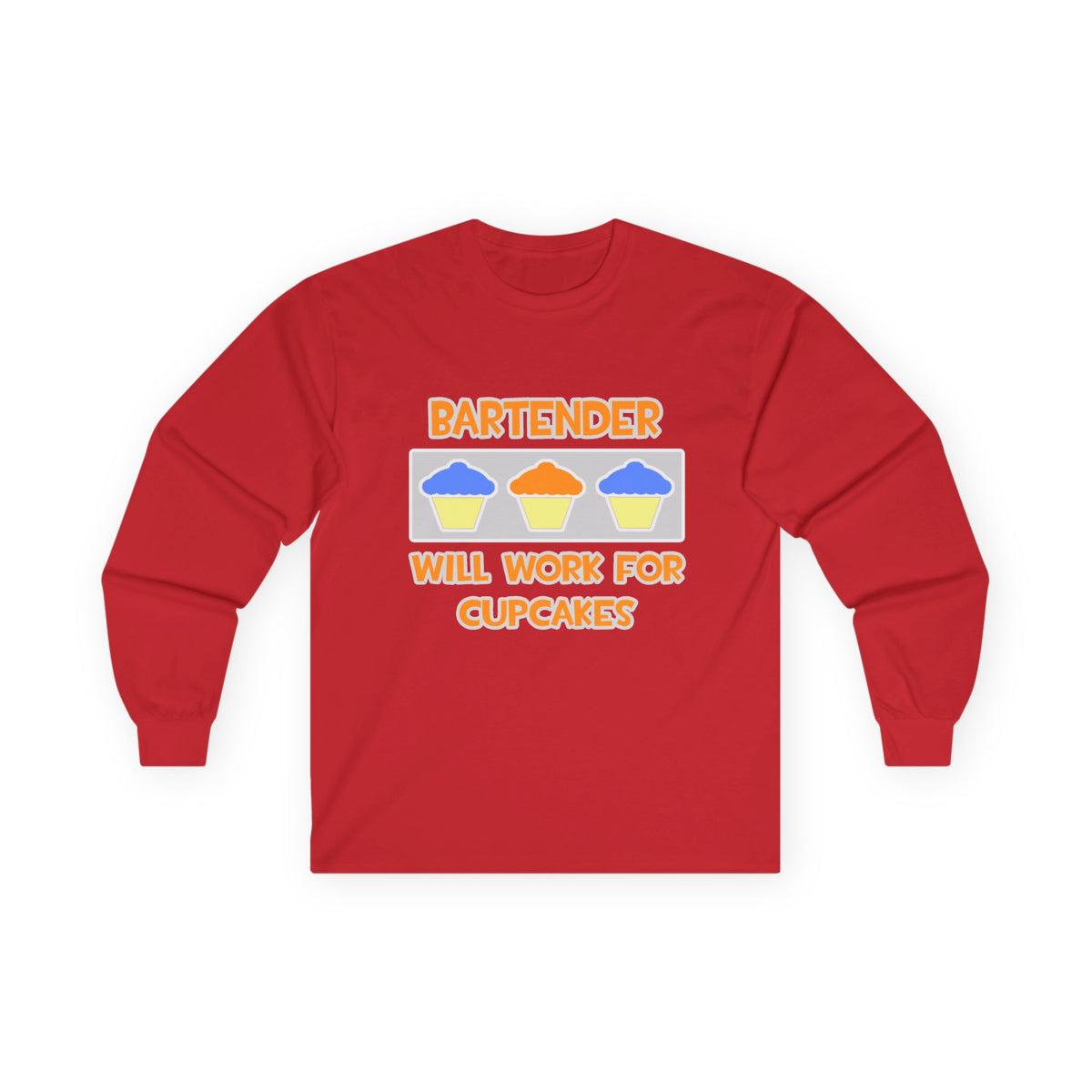 Bartender ... Will Work For Cupcakes - Unisex Ultra Cotton Long Sleeve Tee