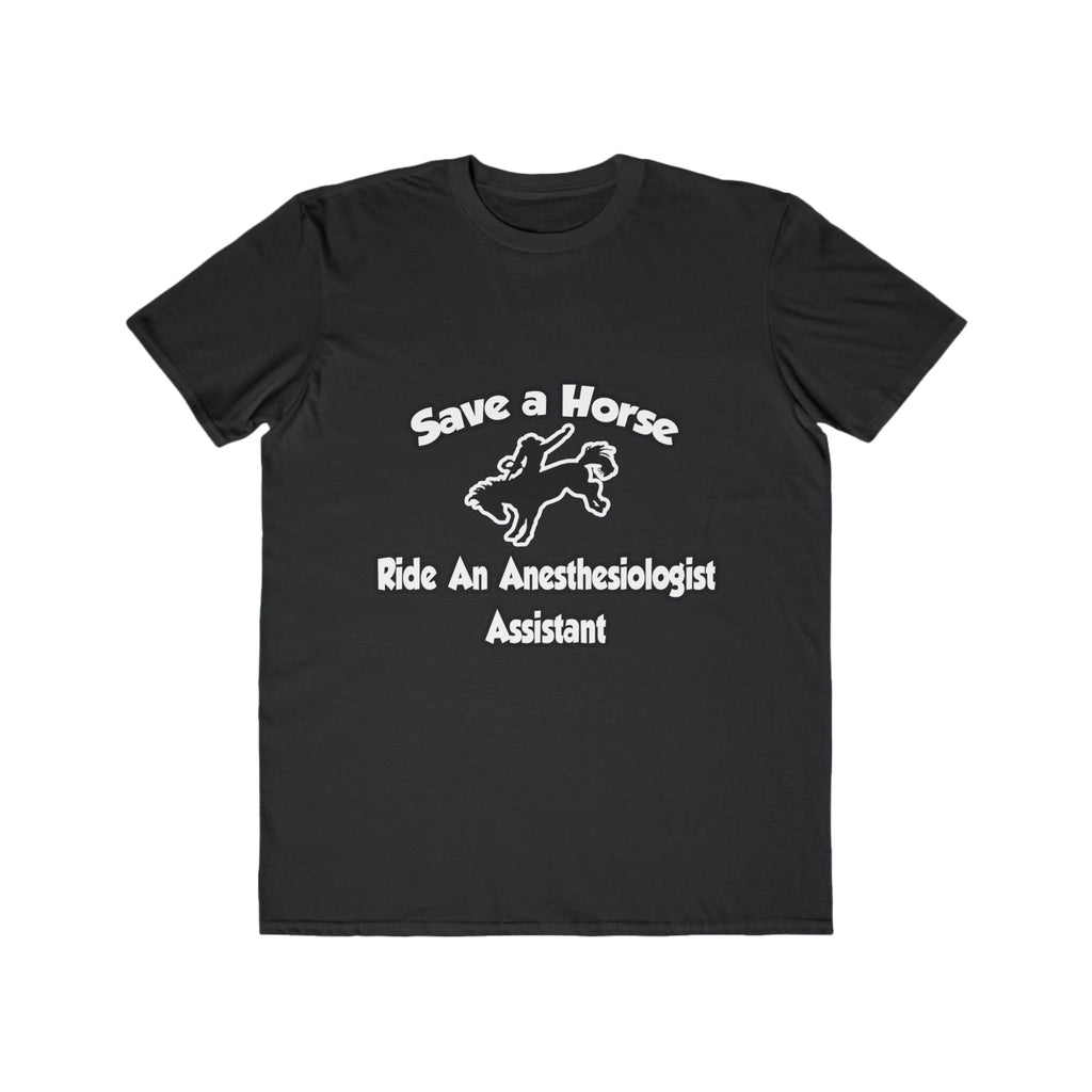 Save a Horse, Ride an Anesthesiologist Asst - Men's Lightweight Fashion Tee