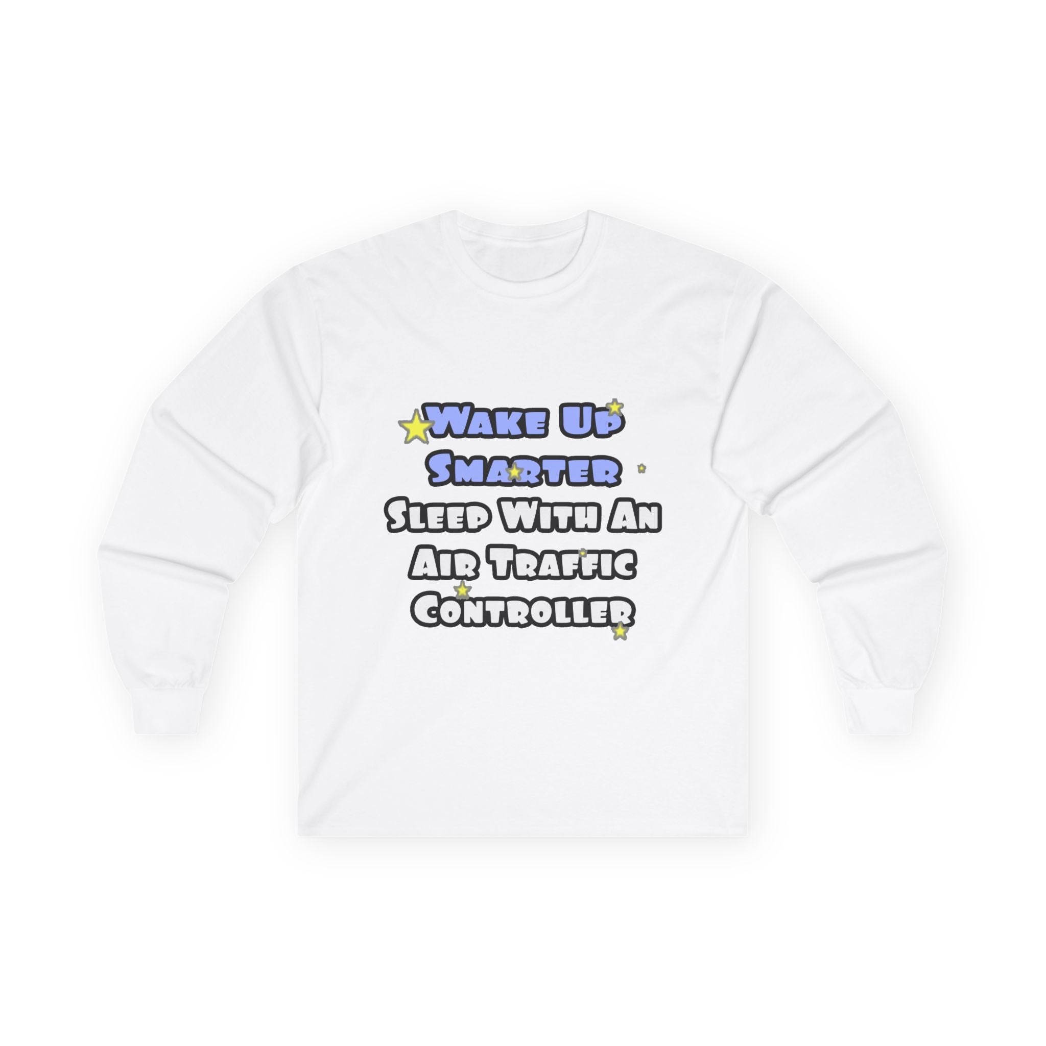 Wake Up Smarter...Sleep With an Air Traffic Controller - Unisex Ultra Cotton Long Sleeve Tee