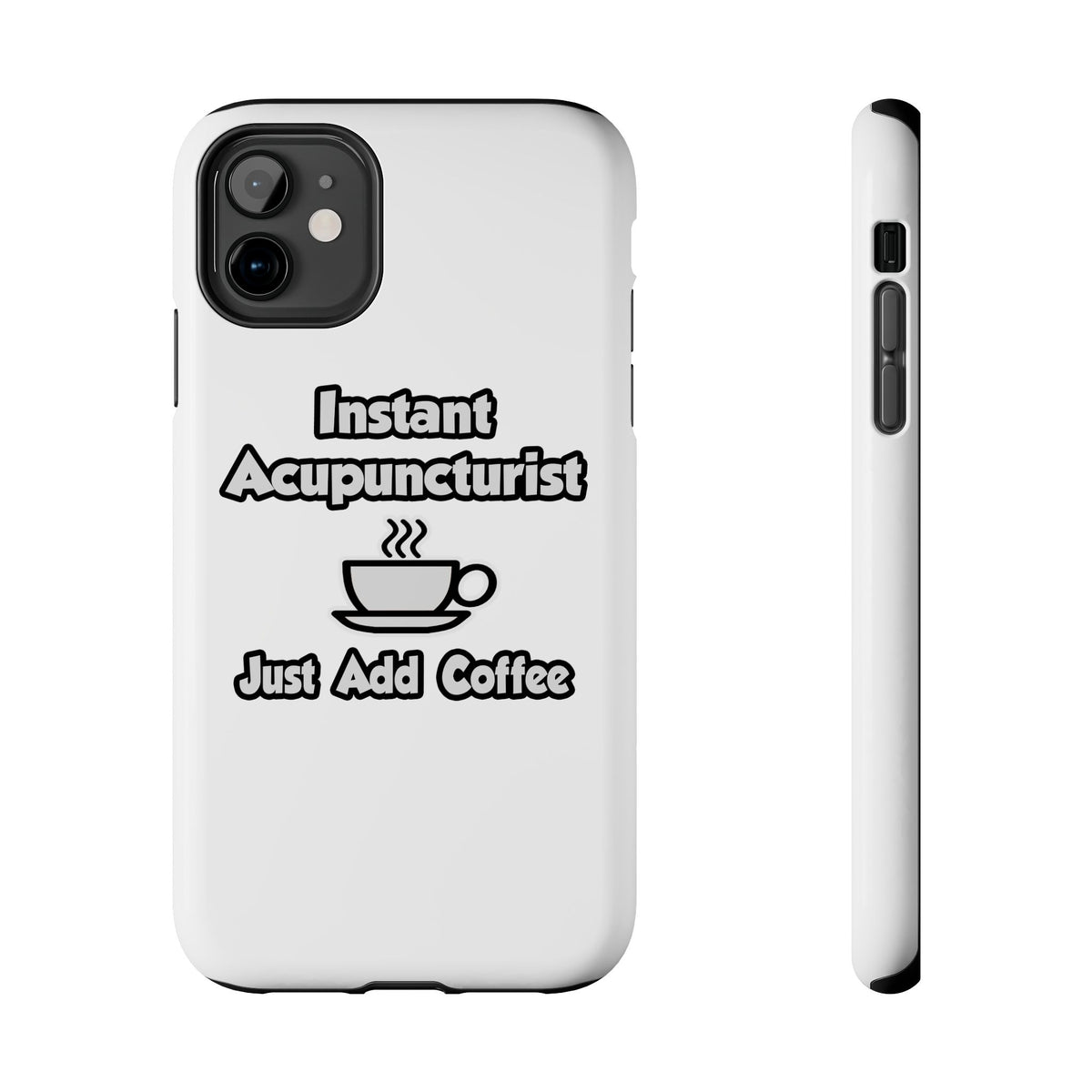 Instant Acupuncturist .. Just Add Coffee - Tough Phone Cases