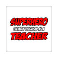 Superhero...Teacher - Square Stickers