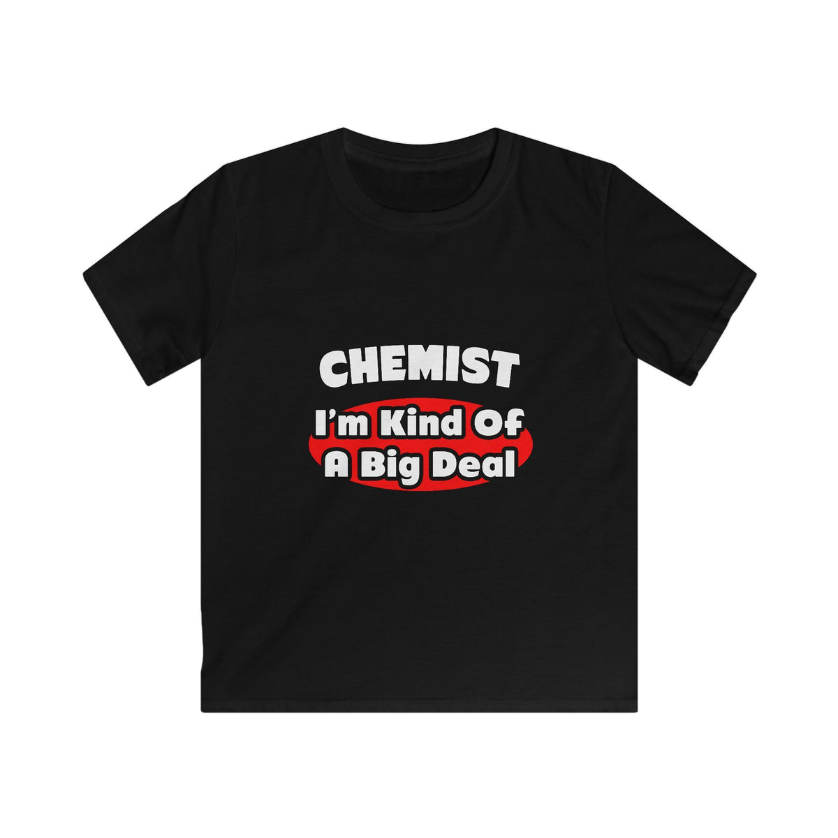 Chemist...Big Deal - Kids Softstyle Tee