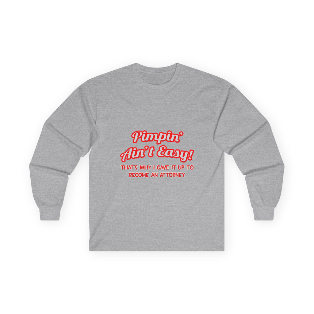 Pimpin' Ain't Easy ... Attorney - Unisex Ultra Cotton Long Sleeve Tee