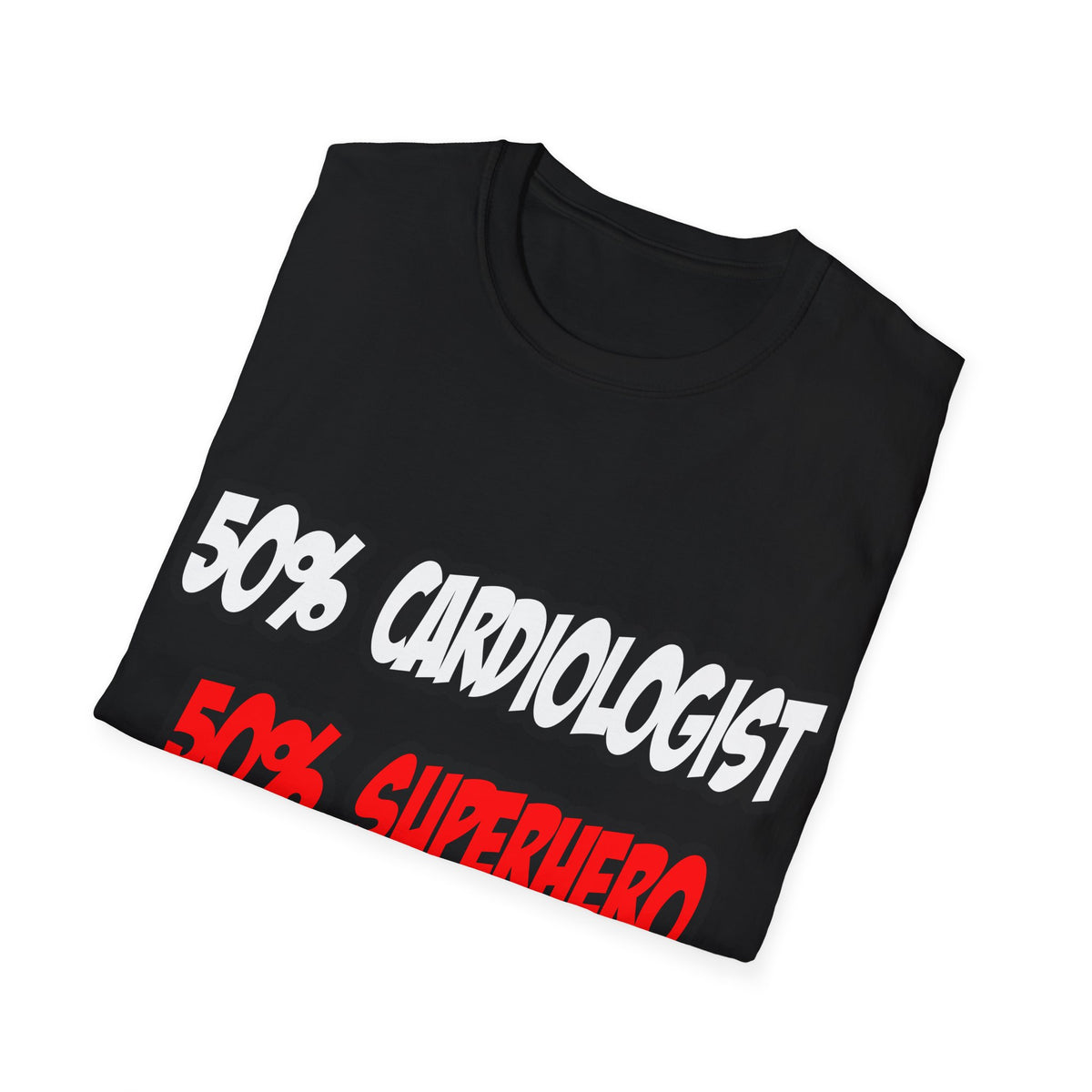 Half Cardiologist...Half Superhero - Unisex Softstyle T-Shirt