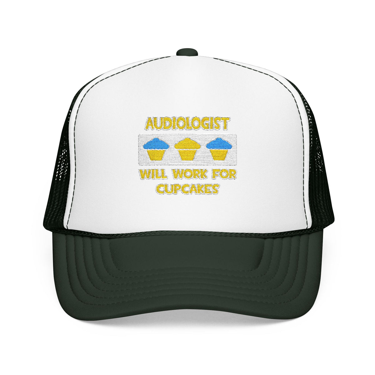 Audiologist ... Will Work For Cupcakes - Foam Trucker Hat