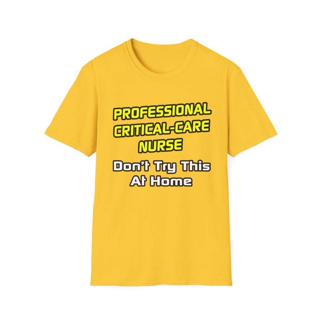 Professional Critical Care Nurse .. Joke - Unisex Softstyle T-Shirt