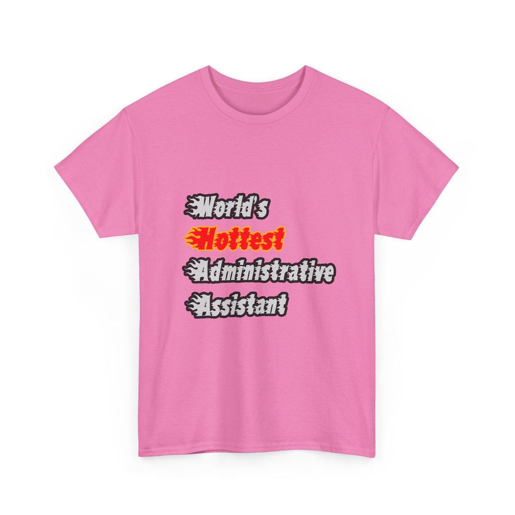 World's Hottest Administrative Assistant - Unisex Heavy Cotton Tee