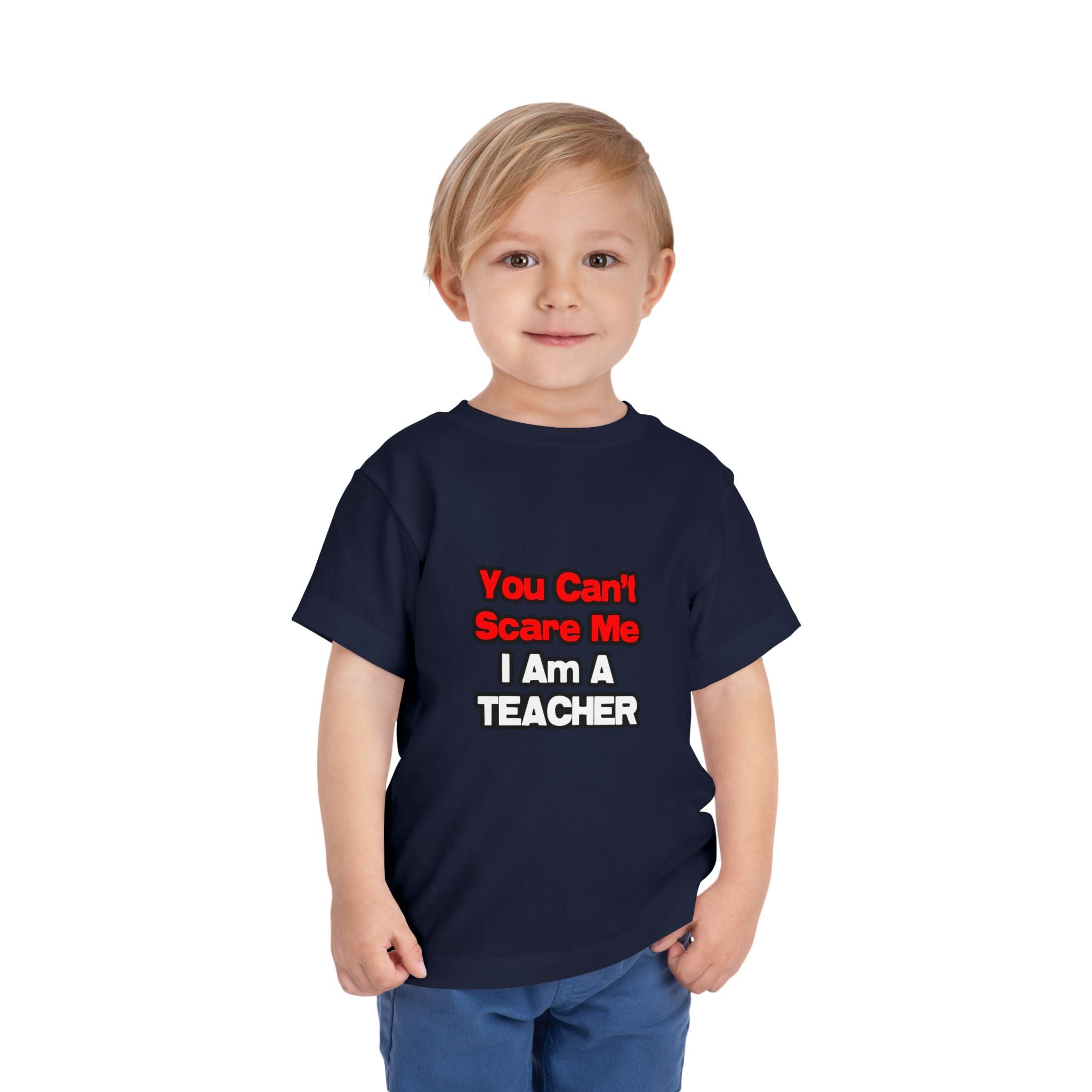 You Can't Scare Me...Teacher - Toddler Short Sleeve Tee