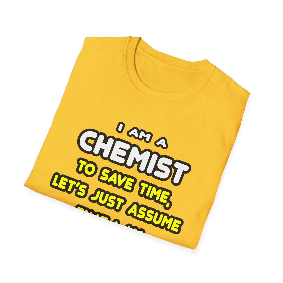 Funny Chemist T Shirts and Gifts - Unisex Softstyle T-Shirt