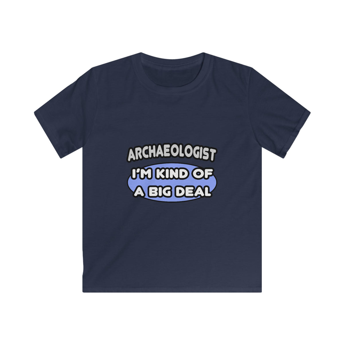 Archaeologist...Kind of a Big Deal - Kids Softstyle Tee