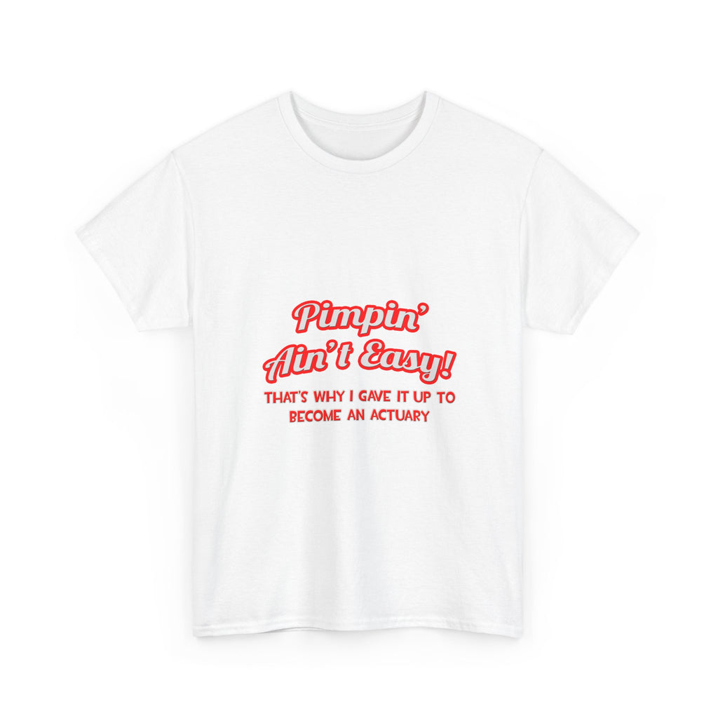 Pimpin' Ain't Easy ... Actuary - Unisex Heavy Cotton Tee