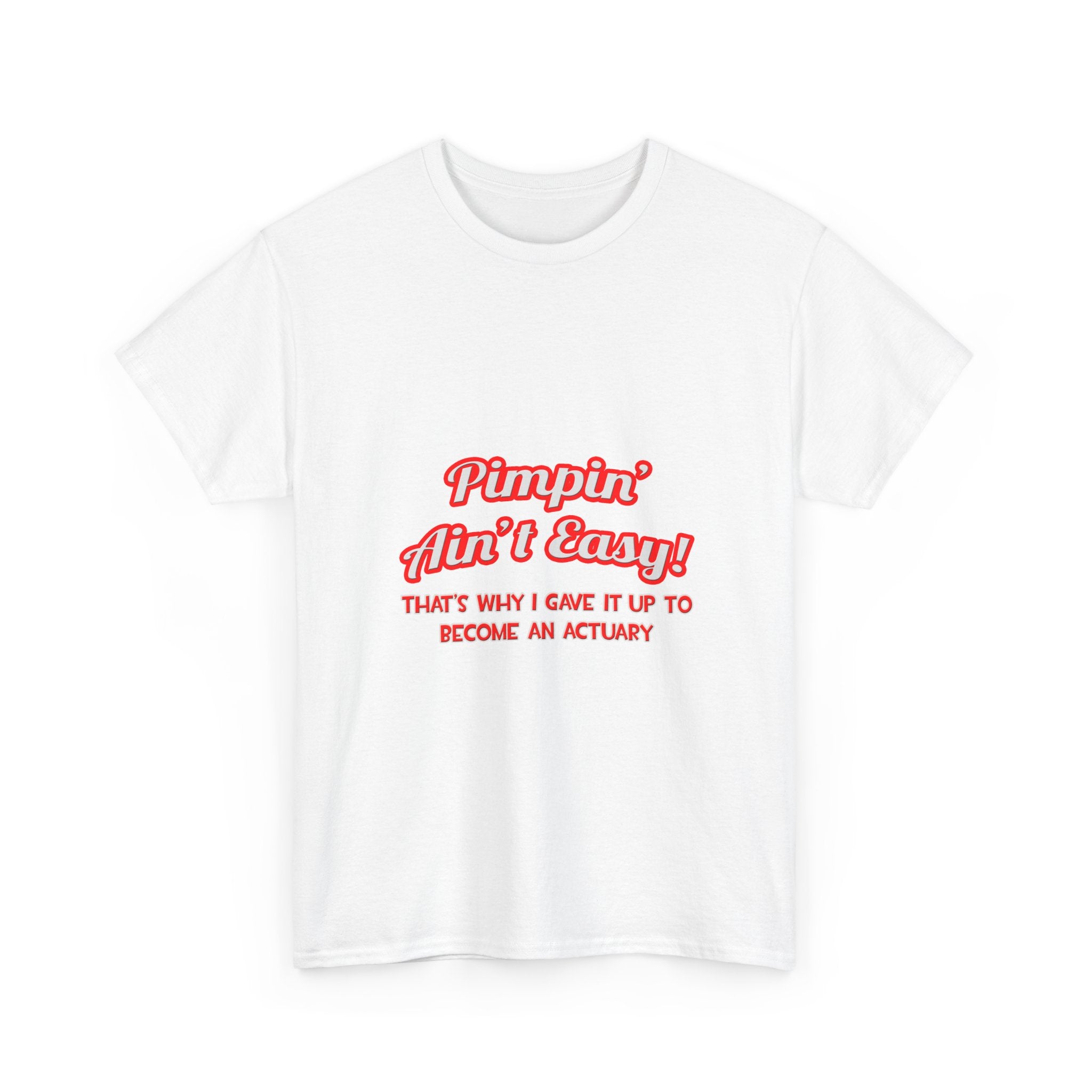Pimpin' Ain't Easy ... Actuary - Unisex Heavy Cotton Tee
