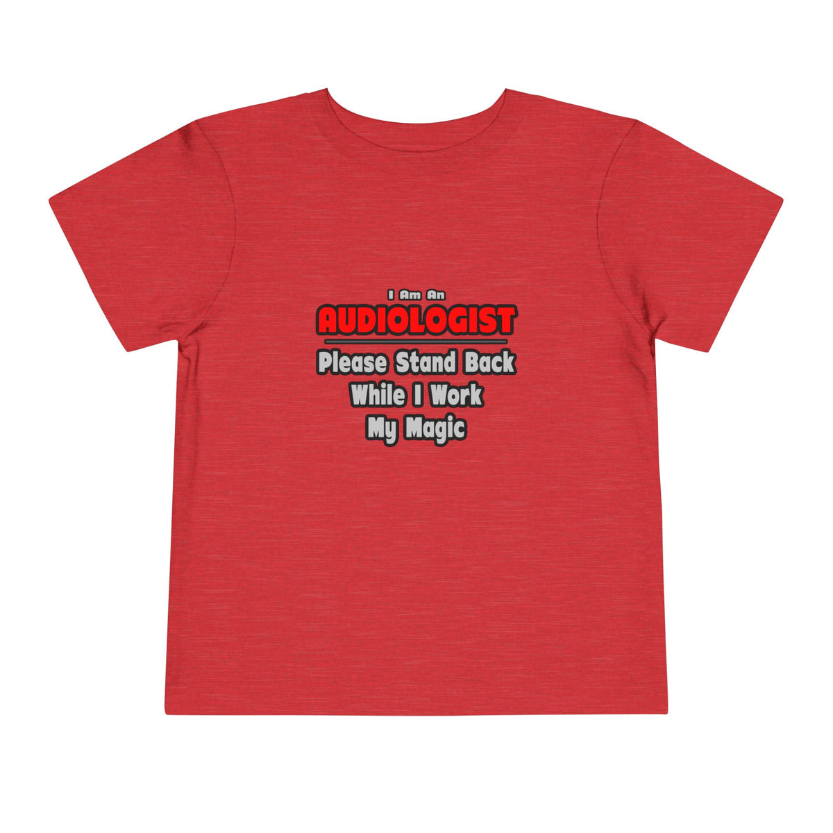Audiologist ... Stand Back ... Work My Magic - Toddler Short Sleeve Tee