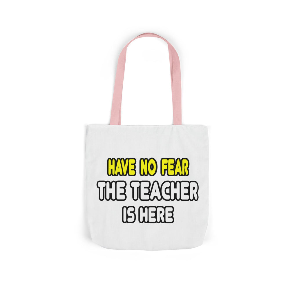 Have No Fear, The Teacher Is Here - Canvas Tote Bag, 5-Color Straps