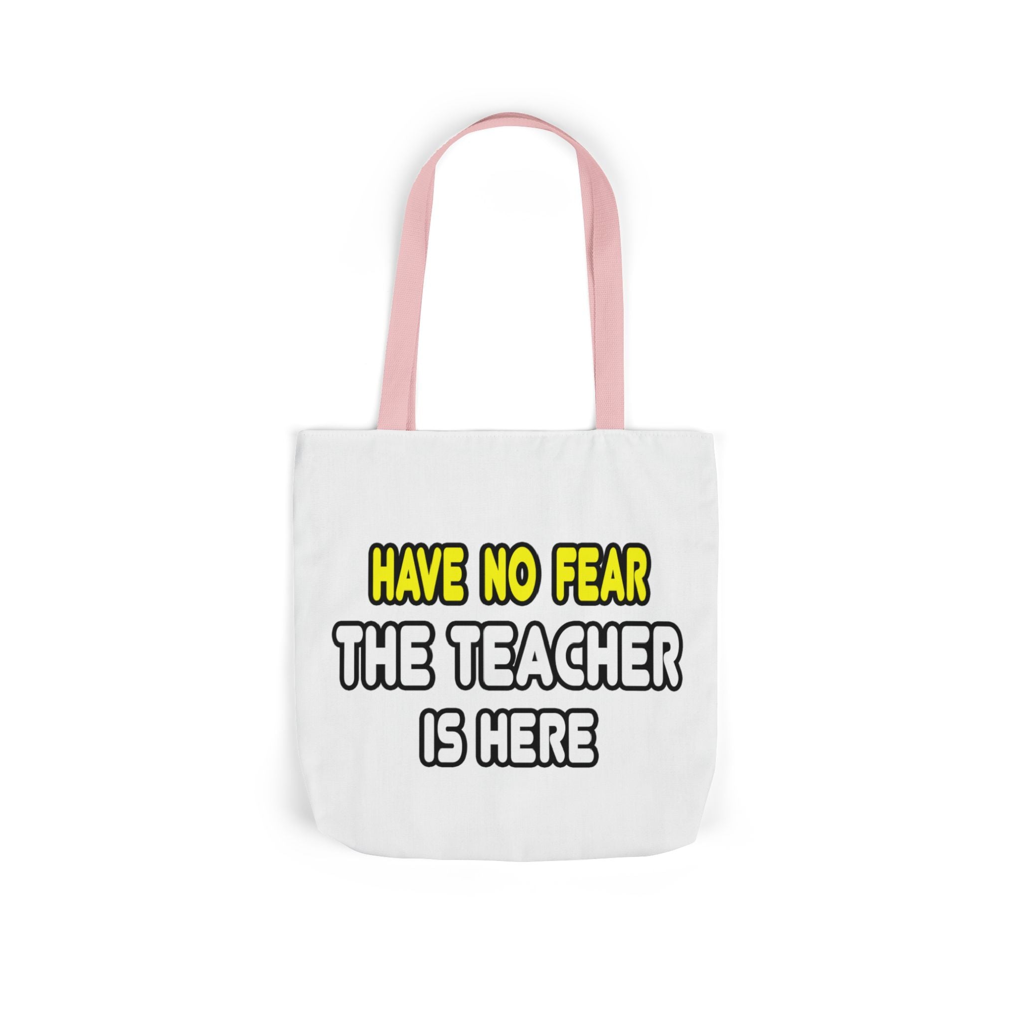 Have No Fear, The Teacher Is Here - Canvas Tote Bag, 5-Color Straps