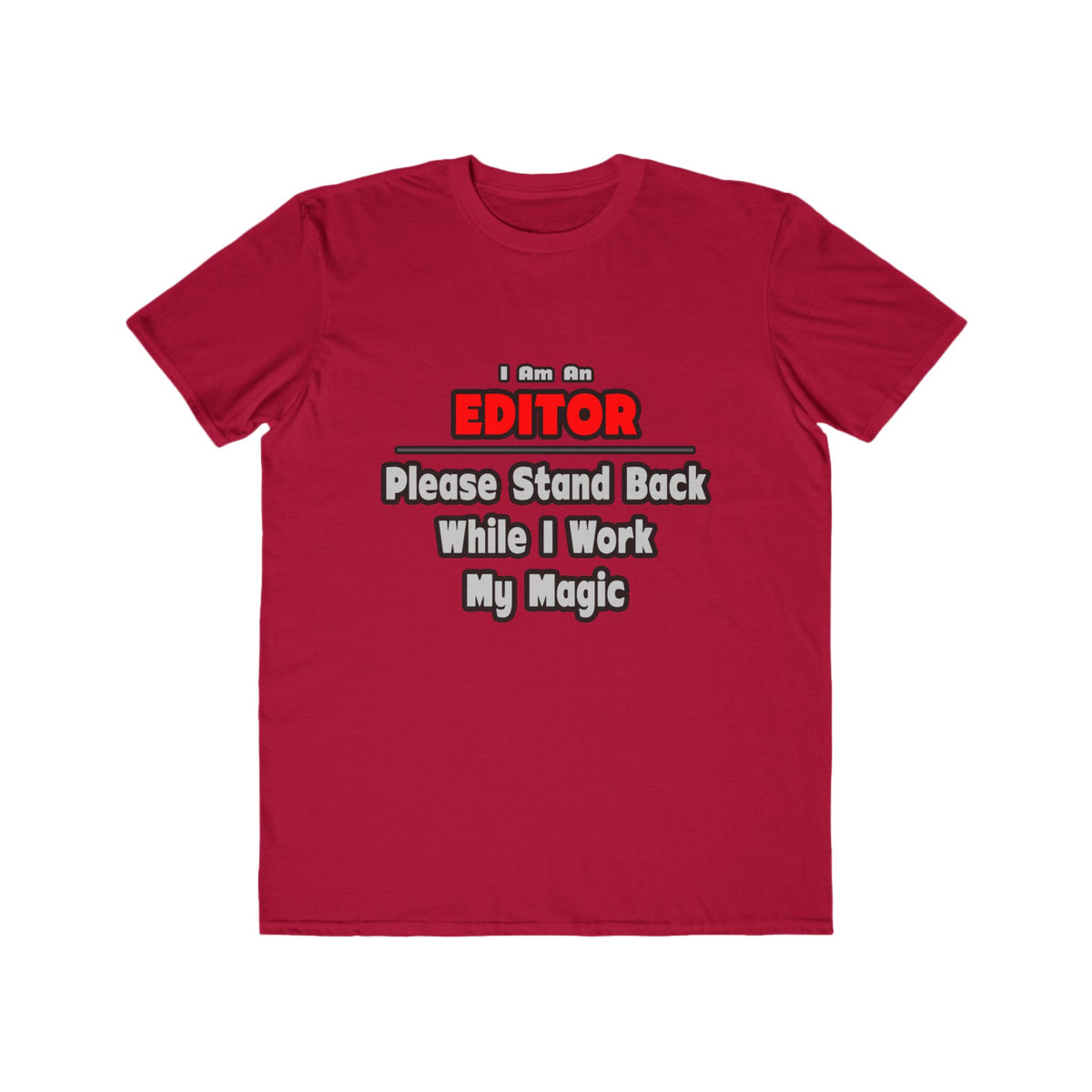 Editor ... Stand Back ... Work My Magic - Men's Lightweight Fashion Tee