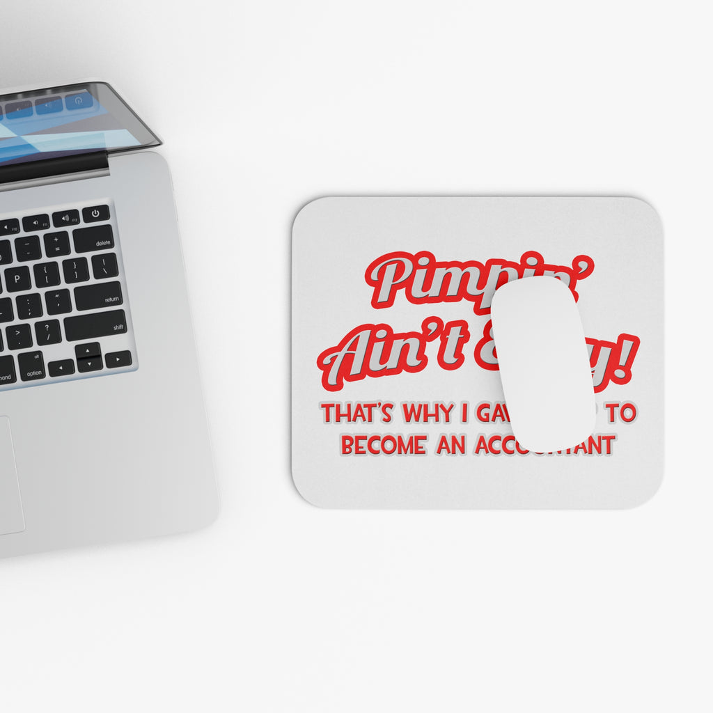 Pimpin' Ain't Easy ... Why I Became an Accountant - Mouse Pad (Rectangle)