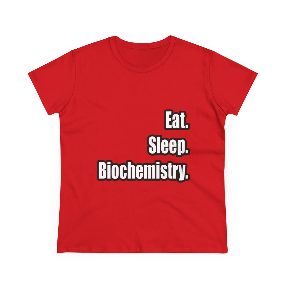 Eat. Sleep. Biochemistry - Women's Midweight Cotton Tee