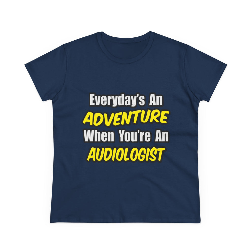 Everyday's An Adventure...Audiologist - Women's Midweight Cotton Tee